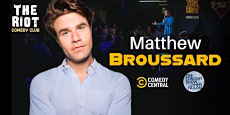 The Riot Comedy Club presents Matthew Broussard (Tonight Show)