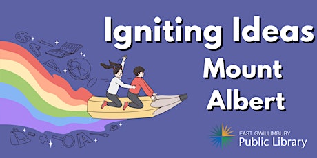 Igniting Ideas - Mount Albert Branch