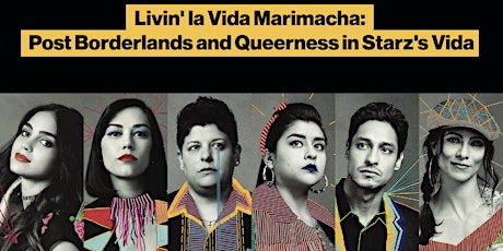 Livin' la Vida Marimacha: Post Borderlands and Queerness in Starz's Vida