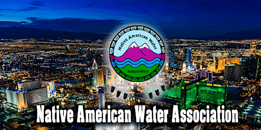 NATIVE AMERICAN WATER ASSOCIATION - 31st GATHERING AND TRADESHOW 2023 primary image