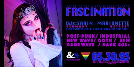 FASCINATION Dark DJ Nights 3.30.23 w DJs: SARIN (GERMNAY) + MARIONETTE