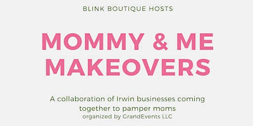 Mommy & Me Makeovers hosted by Blink
