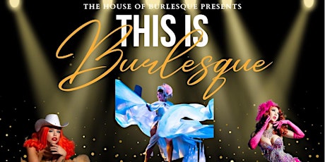 House of Burlesque presents This Is Burlesque