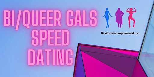 Bi/Queer Gals Speed Dating Hosted by Bi Women Empowered Inc