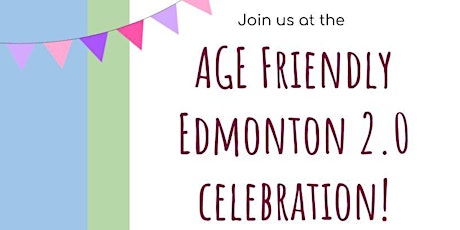 Age Friendly Edmonton 2.0 Celebration: Aging Better Together  primary image