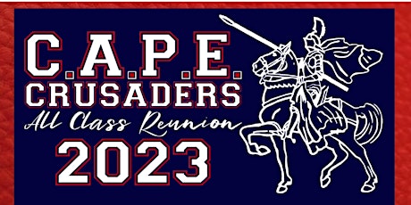 There's NO PLACE like HOME!  The 2023 C.A.P.E. Crusaders All Class Reunion