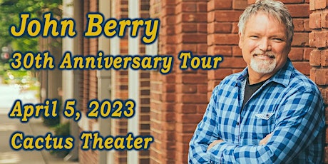 John Berry - 30th Anniversary Tour - Live at Cactus Theater