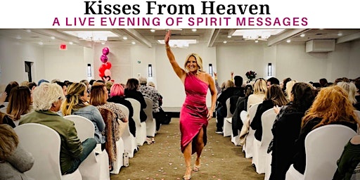 Kisses From Heaven: An Evening of Spirit Messages primary image
