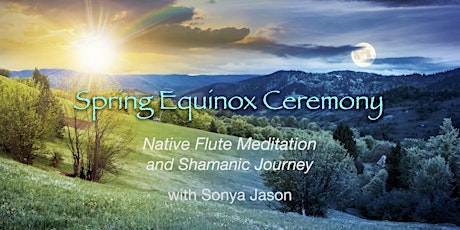 Spring Equinox Ceremony ~Native Flute Meditation & Shamanic Journey on ZOOM primary image