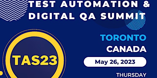 TAS23: Toronto -  Test Automation & Digital QA Summit