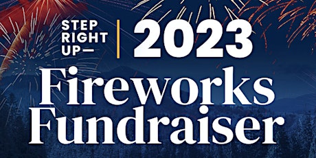 Step Right Up  2023 Fireworks Fundraiser Dinner & Auction