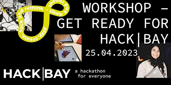 Workshop: Get ready for HACK|BAY
