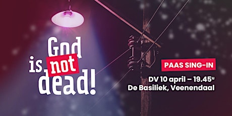 Imagen principal de God Is Not Dead! | Paas Sing-in | Veenendaal