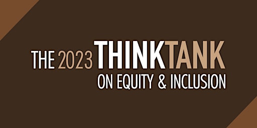 The 2023 Think Tank on Equity & Inclusion