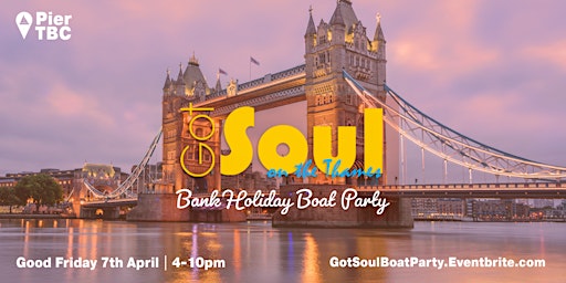 Got Soul On The Thames - Bank holiday Boat Party - Fri 7th Apr