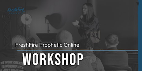Primaire afbeelding van FreshFire Prophetic Online  Workshop