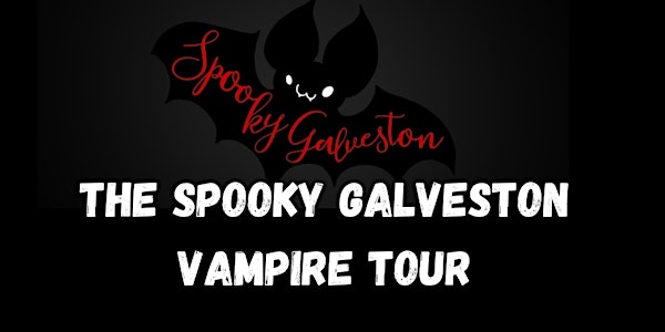 THE SPOOKY GALVESTON VAMPIRE TOUR