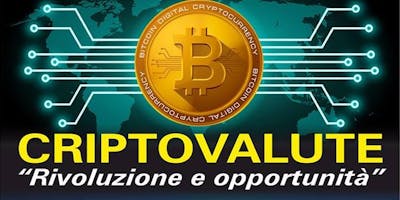 CRIPTOVALUTE "Rivoluzione e opportunità" CRIPTOVALUTE "Rivoluzione e opportunità"