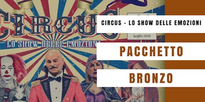 CIRCUS - LO SHOW DELLE EMOZIONI (Pacchetto BRONZO - nuovi allievi) CIRCUS - LO SHOW DELLE EMOZIONI (Pacchetto BRONZO - nuovi allievi)