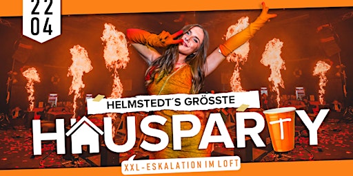 HELMSTEDT`S GRÖßTE HAUSPARTY | XXL Indoor-Festival im Loft | 22.04.23