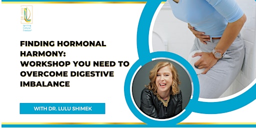 Finding Hormonal Harmony: Workshop You Need to Overcome Digestive Imbalance