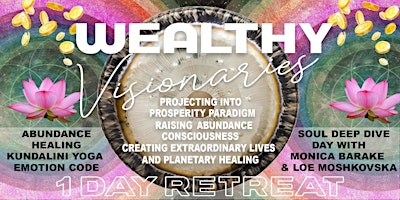 Image principale de WEALTHY VISIONARIES: ABUNDANCE | HEALING | KUNDALINI | SOUL DEEP DIVE DAY