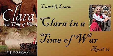 Lunch & Learn - Clara in a Time of War: Author Talk with C.J. McGroarty