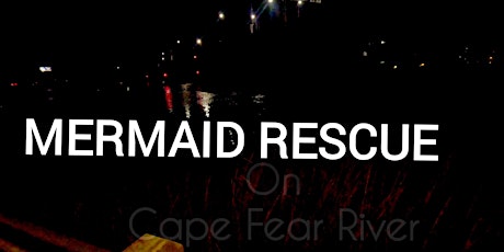 FREE MOVIE: Mermaid Rescue on Cape Fear River