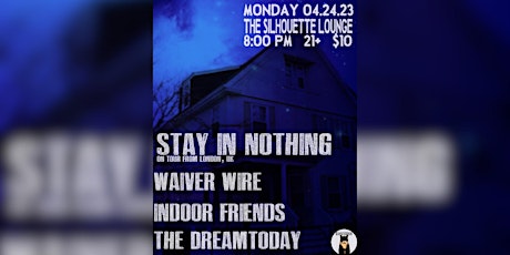 Stay In Nothing(UK), Wavier Wire, Indoor Friends & The Dreamtoday
