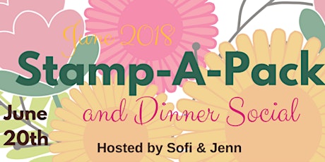 Stamp-A-Pack & Dinner Social ~ June 2018