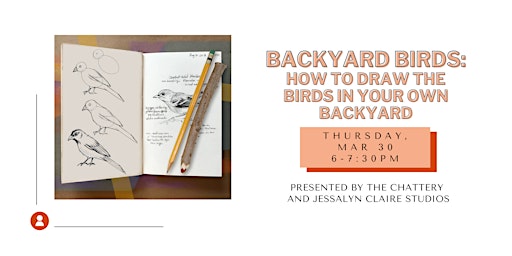 Backyard Birds: How to Draw the Birds in Your Own Backyard - IN-PERSON