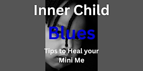 Inner Child Blues: Tips to heal your inner child