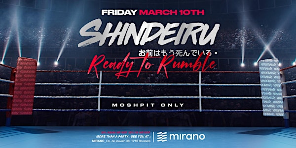 SHINDEIRU x MIRANO - FRI MARCH 10TH