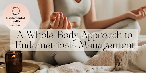 A Whole-Body Approach to Endometriosis Management