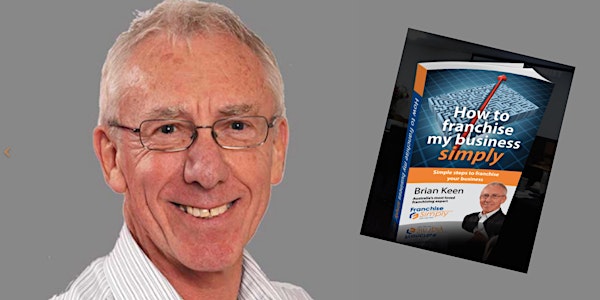 Wynnum Business Lunch - How To Franchise My Business Simply (and get it rig...
