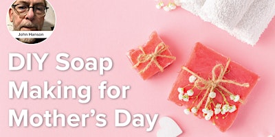 DIY Soap Making for Mother’s Day primary image