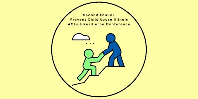 Second Annual Prevent Child Abuse Illinois ACEs and Resilience Conference