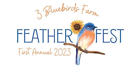 3 Bluebirds Farm Seeking Vendors & Volunteers for Feather Fest 2023!