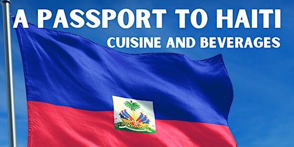 A Passport to Haiti: Haitian Cuisine & Beverages