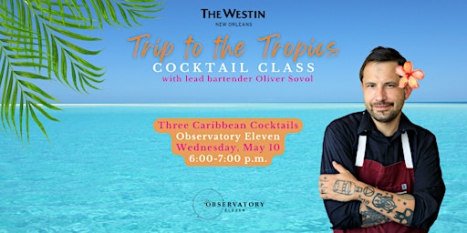 Trip to the Tropics Cocktail-Making Class at The Westin New Orleans