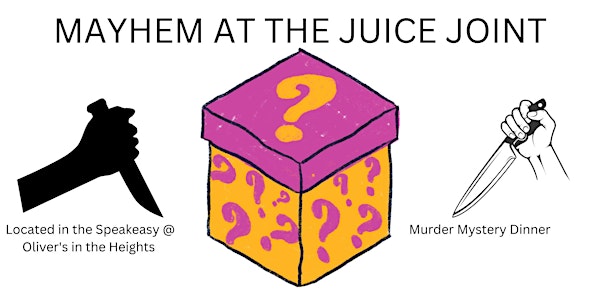 Murder Mystery Dinner ...................Mayhem at the Juice Joint
