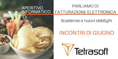 Fatturazione elettronica con aperitivo: gli incontri di Giugno organizzati da Tetrasoft Fatturazione elettronica con aperitivo: gli incontri di Giugno organizzati da Tetrasoft