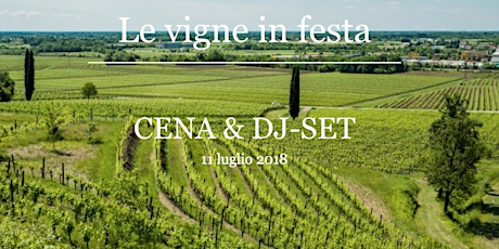 Immagine principale di Le Vigne in Festa - Cena & DJ Set 