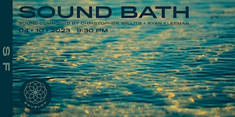 Sound Bath | Envelop SF (9:30pm)