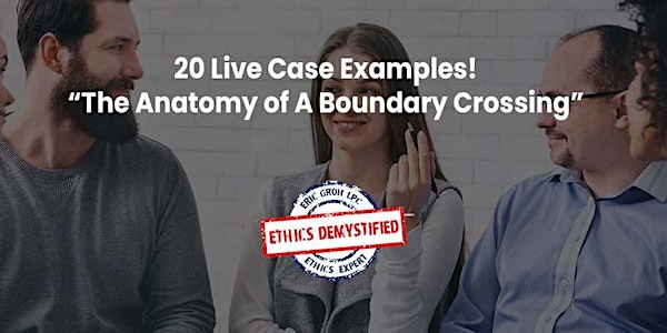 Anatomy of a Boundary Crossing, Ethics Continuing Ed