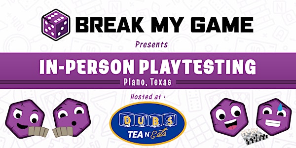 Break My Game Playtesting - Plano, TX - Dubs Tea N' Eats