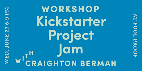 Kickstarter Project Jam with Craighton Berman primary image