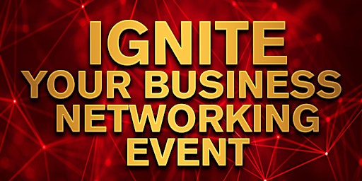 Ignite Your Business Networking