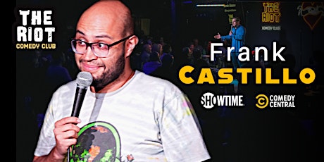 The Riot Comedy Club presents Frank Castillo (Showtime, Comedy Central)