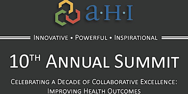 2018 AHI Summit - Celebrating a Decade of Collaborative Excellence: Improving Health Outcomes
